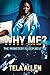 Why Me? : The Monster I Sle...
