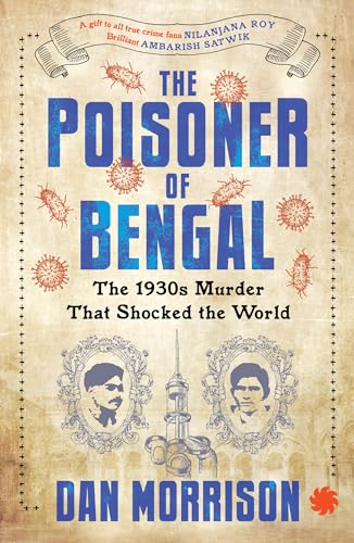 The Poisoner of Bengal: The 1930s Murder That Shocked the World (Kindle Edition)