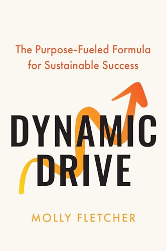 Dynamic Drive: The Purpose-Fueled Formula for Sustainable Success (Hardcover)