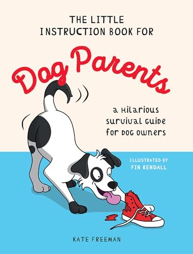 The Little Instruction Book for Dog Parents: A Hilarious Survival Guide for Dog Owners (Hardcover)
