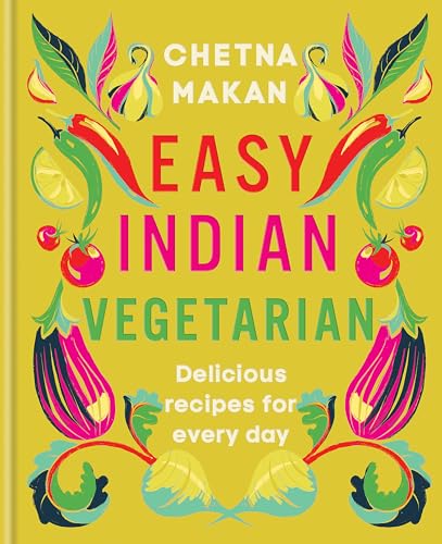 Easy Indian Vegetarian: Delicious recipes for every day (Hardcover)
