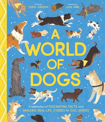 A World of Dogs: A Celebration of Fascinating Facts and Amazing Real-Life Stories for Dog Lovers (Hardcover)