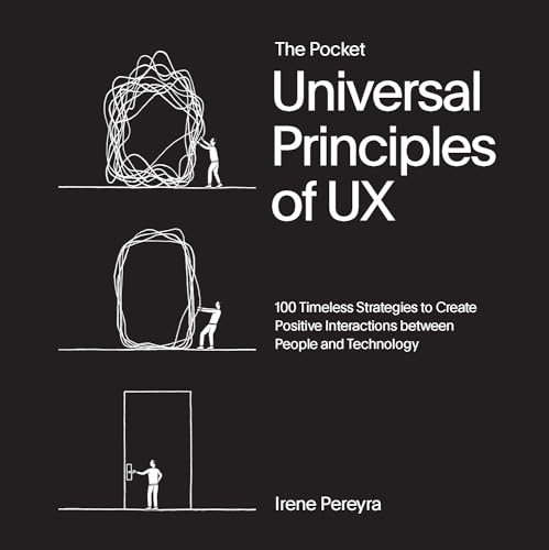 The Pocket Universal Principles of UX: 100 Timeless Strategies to Create Positive Interactions between People and Technology (Rockport Universal)