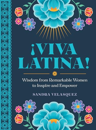 !Viva Latina!: Wisdom from Remarkable Women to Inspire and Empower (Hardcover)