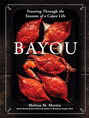 Bayou: Feasting Through the Seasons of a Cajun Life (Hardcover)