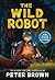 The Wild Robot (The Wild Ro...