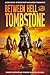 Between Hell and Tombstone:...