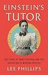 Einstein's Tutor: The Story of Emmy Noether and the Invention of Modern Physics Book cover for Einstein's Tutor: The Story of Emmy Noether and the Invention of Modern Physics