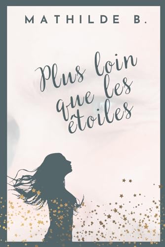 Plus loin que les étoiles (French Edition)