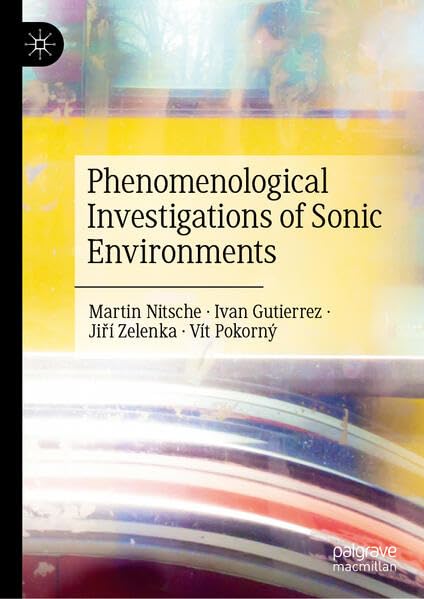 Phenomenological Investigations of Sonic Environments (Hardcover)