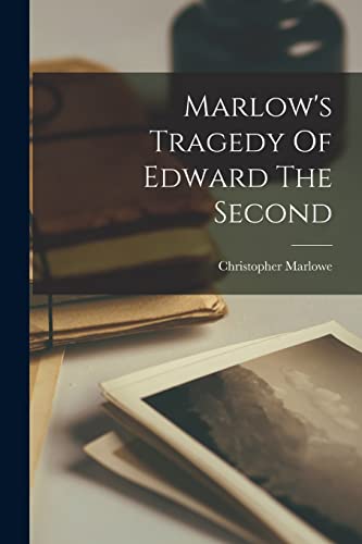Marlow's Tragedy Of Edward The Second