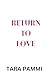 Return To Love: A Steamy Marriage in Trouble Novella (Flirty Filthy Forties Love Book 1)