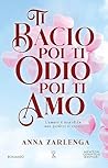 Ti bacio poi ti odio poi ti amo by Anna Zarlenga
