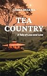 Tea Country : A Tale of Loss and Love
