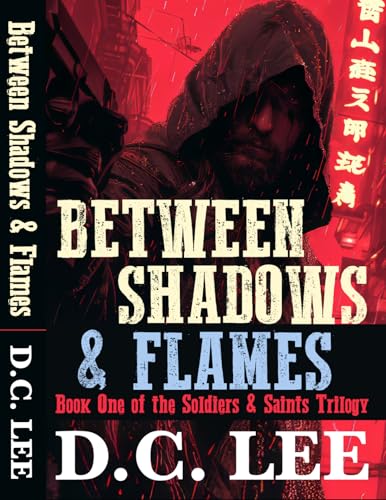 Between Shadows And Flames: Book One of The Soldiers & Saints Trilogy (Kindle Edition)