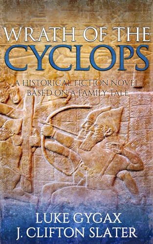 Wrath of the Cyclops: A Historical Fiction Novel Based on a Family Tale (The Gygax Odyssey Book 2)