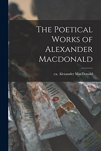 The Poetical Works of Alexander Macdonald (Scots Gaelic Edition)