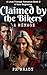 Claimed by the Bikers: A Ne...