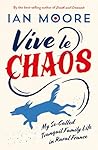 Vive le Chaos: My...
