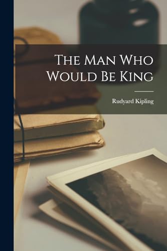 The Man Who Would be King
