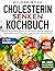 Cholesterin senken Kochbuch...
