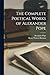The Complete Poetical Works of Alexander Pope
