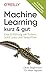 Machine Learning – kurz & gut by Oliver Zeigermann