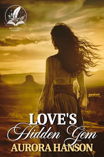 Love's Hidden Gem: A Historical Western Romance Novel (Love and Valor on the Frontier)