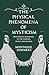 The Physical Phenomena of Mysticism - With Especial Reference to the Stigmata, Divine and Diabolic
