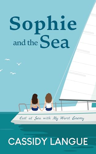 Sophie and the Sea: Lost at Sea with My Worst Enemy (Kindle Edition)