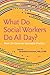 What Do Social Workers Do A...