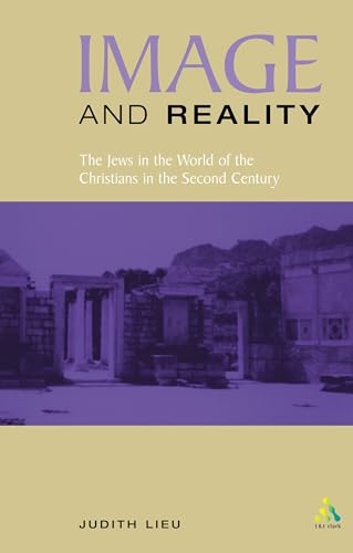 Image and Reality: The Jews in the World of the Christians in the Second Century (Hardcover)