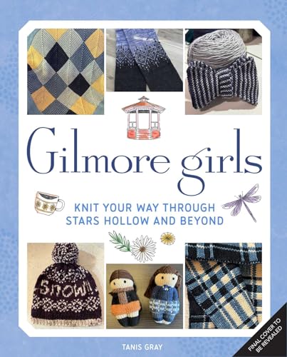Gilmore Girls: The Official Knitting Book (Kindle Edition)