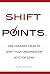 Shift Points: One Hundred Ideas to Shift Your Organization Into Top Gear