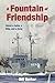 A Fountain of Friendship: A...
