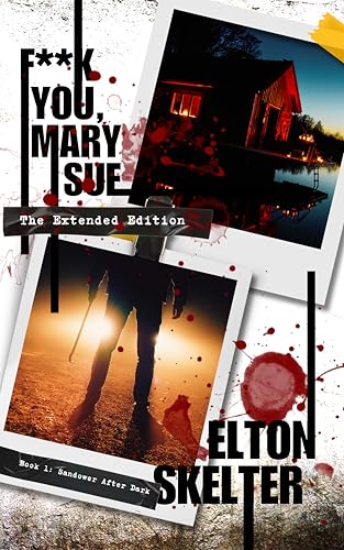 F**k You, Mary Sue - The Extended Edition (Sandower After Dark Book 1)