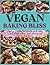 Vegan Baking Bliss: Master ...
