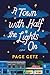 A Town with Half the Lights On by Page Getz A Town with Half the Lights On by Page Getz