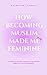 How Becoming Muslim Made Me Feminine by Rashidah Shabazz