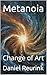 Metanoia: Change of Art