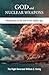 God and Nuclear Weapons by Mr. William Edwin Swing Sr.