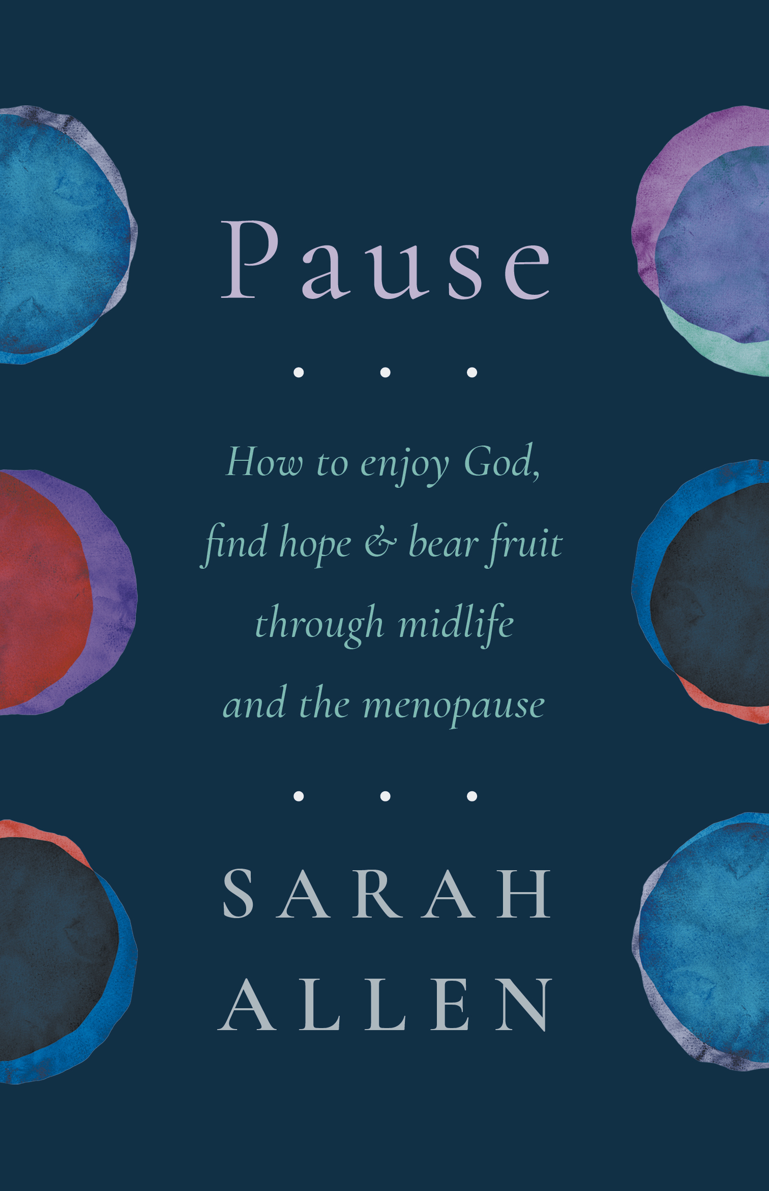 Pause: How to enjoy God, find hope and bear fruit through midlife and the menopause