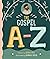 The Gospel A-Z