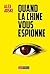 Quand la Chine vous espionne by Alex Joske