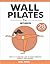 Wall Pilates For Women: 10-...