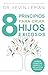 Ocho principios para criar hijos exitosos: Siembra carácter, respeto y una actitud ganadora (Spanish Edition)