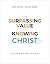 The Surpassing Value of Knowing Christ: A Study of Philippians