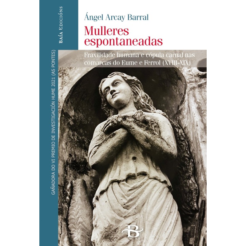 Mulleres espontaneadas: Fraxilidade humana e cópula carnal nas comarcas do Eume e Ferrol (XVIII-XIX)