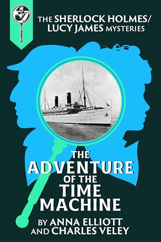 The Adventure of the Time Machine: A Sherlock Holmes and Lucy James Mystery (Kindle Edition)
