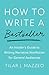 How to Write a Bestseller: An Insider's Guide to Writing Narrative Nonfiction for General Audiences